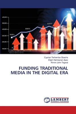 Funding Traditional Media in the Digital Era 6207810317 Book Cover