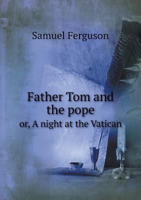 Father Tom and the pope or, A night at the Vatican 5518622791 Book Cover