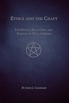 Ethics and the Craft: The History, Evolution, a... 0982354908 Book Cover