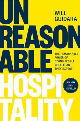 Unreasonable Hospitality: The Remarkable Power ... 0593418581 Book Cover