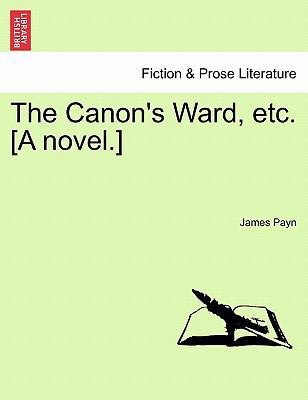 The Canon's Ward, Etc. [A Novel.] 124086681X Book Cover