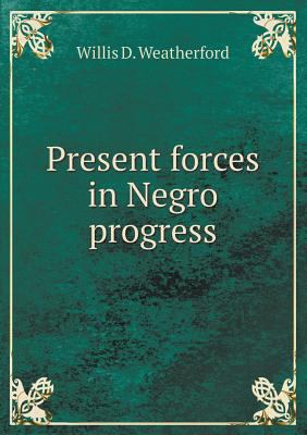 Present forces in Negro progress 5518495110 Book Cover