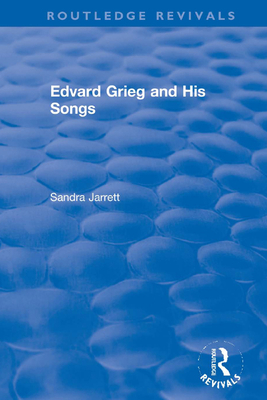 Edvard Grieg and His Songs 0367343118 Book Cover