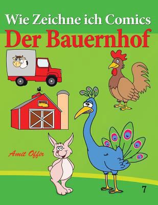 Wie Zeichne ich Comics - Der Bauernhof: Zeichne... [German] 1494361396 Book Cover