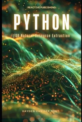 Python for Natural Resource Extraction: A Compr... B0D6RCGHZ4 Book Cover