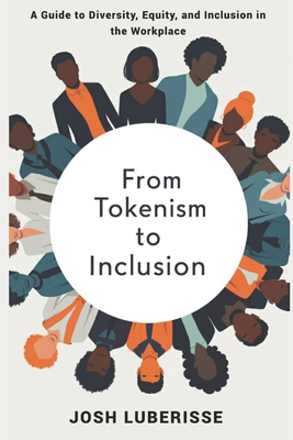 From Tokenism to Inclusion: A Guide to Diversit... B0BXNDNM3F Book Cover