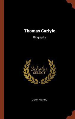 Thomas Carlyle: Biography 1374833606 Book Cover