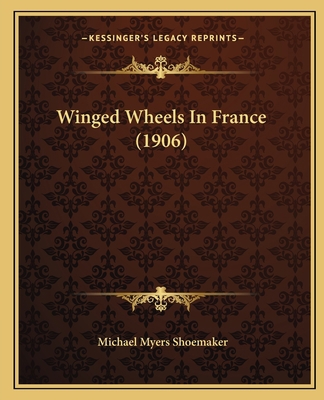 Winged Wheels In France (1906) 1165807602 Book Cover