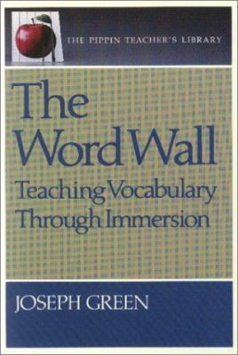 The Word Wall: Teaching Vocabulary Through Imme... 0887510361 Book Cover