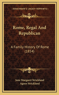 Rome, Regal And Republican: A Family History Of... 1167145003 Book Cover