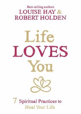 Life Loves You: 7 Spiritual Practices to Heal Y... 140194616X Book Cover