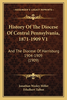 History Of The Diocese Of Central Pennsylvania,... 1166626970 Book Cover