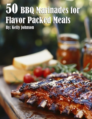 50 BBQ Marinades for Flavor Packed Meals B0DLHSBF1P Book Cover