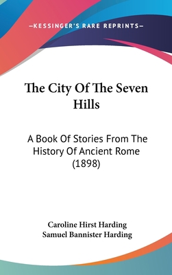 The City Of The Seven Hills: A Book Of Stories ... 1437392466 Book Cover