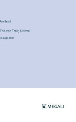The Iron Trail; A Novel: in large print 3387040857 Book Cover