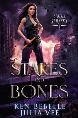 Stakes and Bones (Seattle Slayers) 1732280169 Book Cover