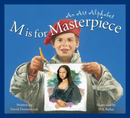 M Is for Masterpiece: An Art Alphabet 158536276X Book Cover