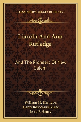 Lincoln And Ann Rutledge: And The Pioneers Of N... 1163149276 Book Cover