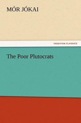 The Poor Plutocrats 3847232886 Book Cover