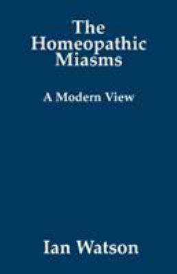 The Homeopathic Miasms - A Modern View 0951765787 Book Cover