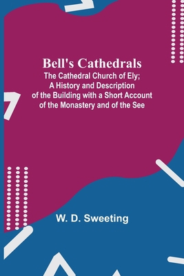 Bell'S Cathedrals; The Cathedral Church Of Ely;... 9354756042 Book Cover