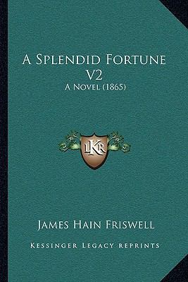 A Splendid Fortune V2: A Novel (1865) 116527406X Book Cover