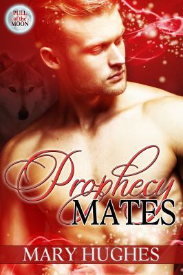 Prophecy Mates (Pull of the Moon) 1940958032 Book Cover
