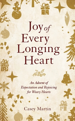 Joy of Every Longing Heart: An advent of expect... B0BFV45P2B Book Cover