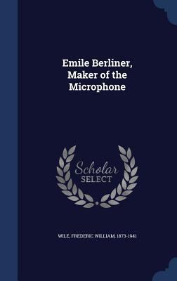 Emile Berliner, Maker of the Microphone 1340074443 Book Cover