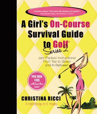 A Girl's On-Course Survival Guide to Golf (A Gi... 0979346932 Book Cover