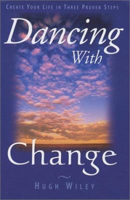 Dancing With Change: Create Your Life in 3 Prov... 0973096306 Book Cover