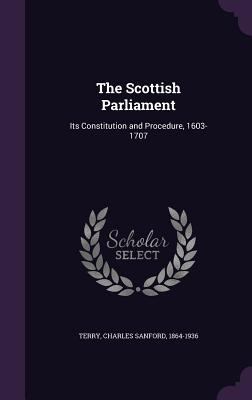 The Scottish Parliament: Its Constitution and P... 1340636980 Book Cover