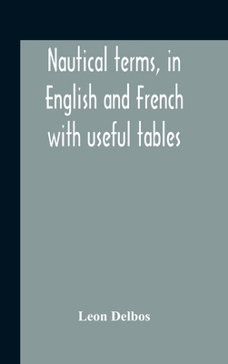 Nautical Terms, In English And French With Usef... 9354189016 Book Cover