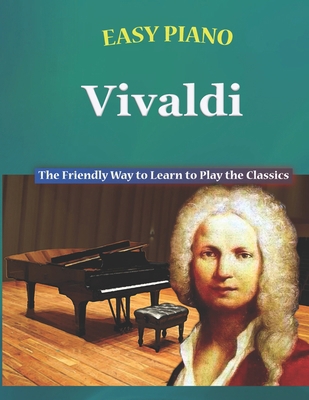 Easy Piano Vivaldi: The Friendly Way to Learn t... B0C1J3FVWB Book Cover