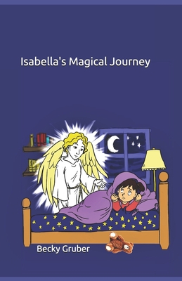 Isabella's Magical Journey 1702401472 Book Cover