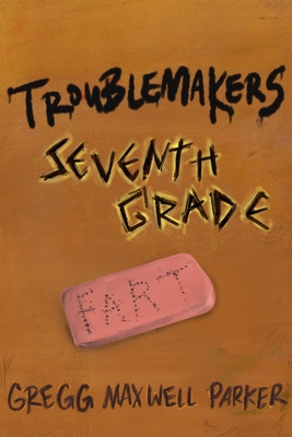 Troublemakers: Seventh Grade B0DFCZZL4S Book Cover