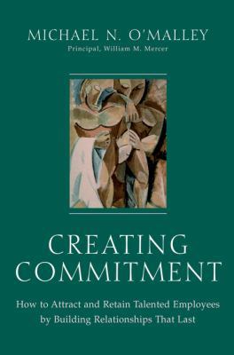 Creating Commitment: How to Attract and Retain ... 0471358975 Book Cover