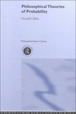 Philosophical Theories of Probability 0415182751 Book Cover