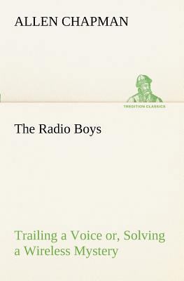The Radio Boys Trailing a Voice or, Solving a W... 3849188809 Book Cover