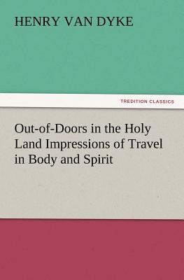 Out-of-Doors in the Holy Land Impressions of Tr... 3847219286 Book Cover