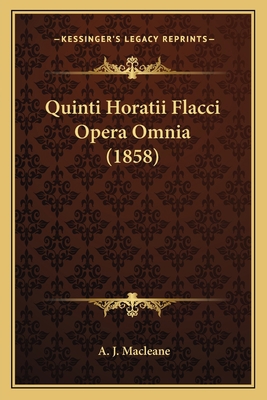 Quinti Horatii Flacci Opera Omnia (1858) [Latin] 1167561821 Book Cover