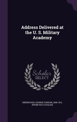 Address Delivered at the U. S. Military Academy 1359371753 Book Cover