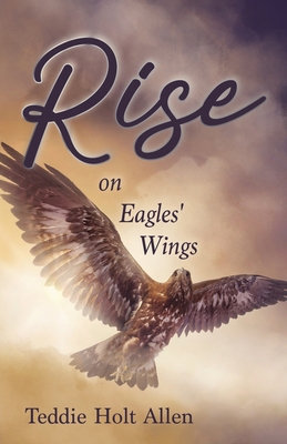 Rise on Eagles' Wings B0D3P8WS5D Book Cover