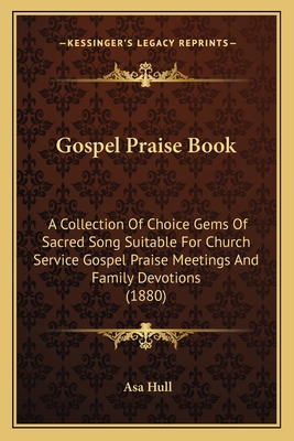 Gospel Praise Book: A Collection Of Choice Gems... 1164659928 Book Cover