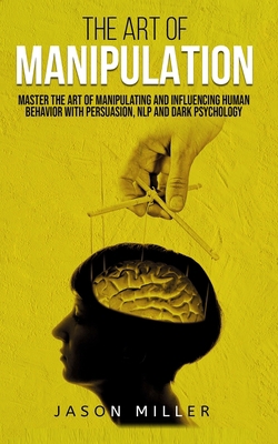 The Art of Manipulation: Master the Art of Mani... 1674991622 Book Cover