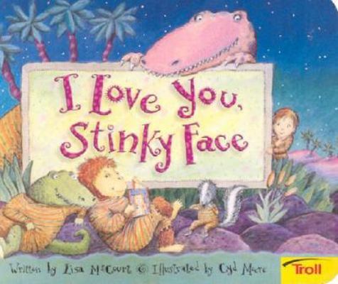 I Love You Stinky Face Board Book 0816772444 Book Cover