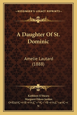 A Daughter Of St. Dominic: Amelie Lautard (1888) 1166443450 Book Cover