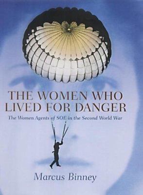 The Women Who Lived for Danger: The Agents of t... 0340818395 Book Cover