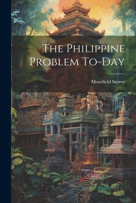 The Philippine Problem To-day 102140201X Book Cover