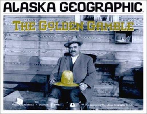 The Golden Gamble (Alaska Geographic) 1566610362 Book Cover